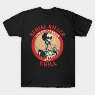 serial killer documentaries and chill Funny Skeleton T-Shirt